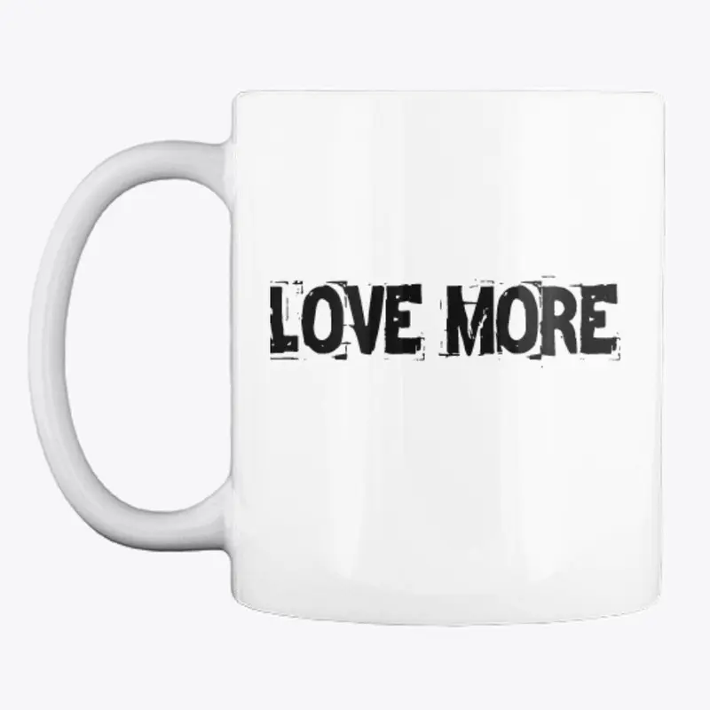 LOVE MORE