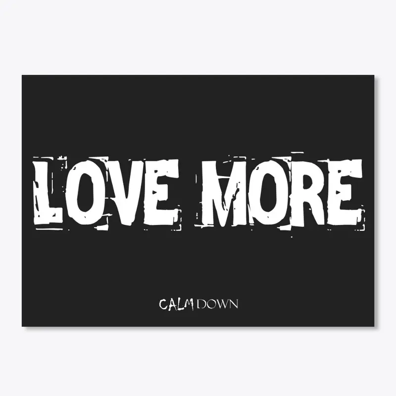 LOVE MORE